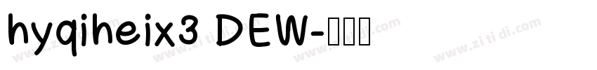 hyqiheix3 DEW字体转换